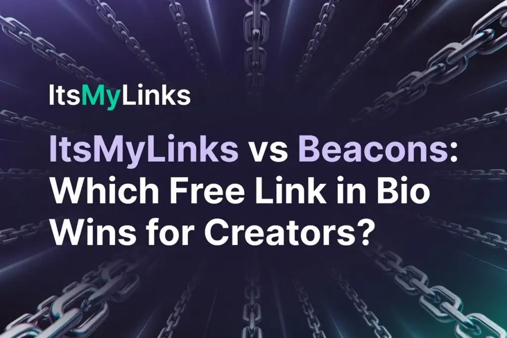 ItsMyLinks vs Beacons: Which Free Link in Bio Wins for Creators?